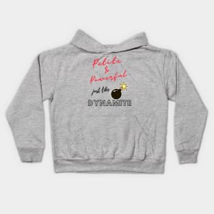 Petite and powerful; just like dynamite Kids Hoodie